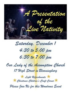 Our Lady of the Assumption Church, at 17 High St. in Bloomingburg, will present a live nativity from 4:30-5 p.m. and 6:30-7 p.m. Dec. 1.